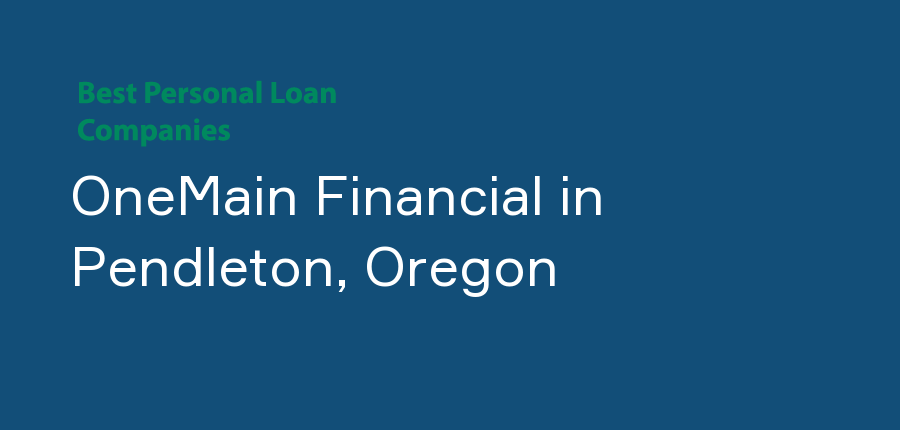 OneMain Financial in Oregon, Pendleton