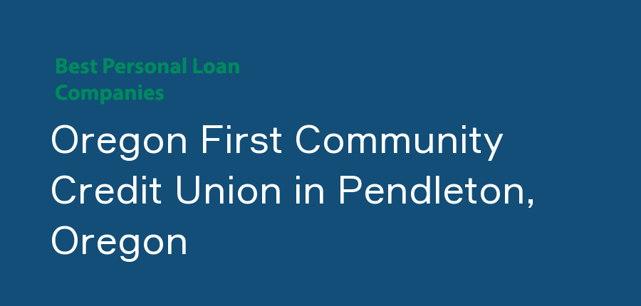 Oregon First Community Credit Union in Oregon, Pendleton