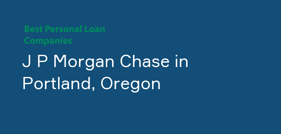 J P Morgan Chase in Oregon, Portland