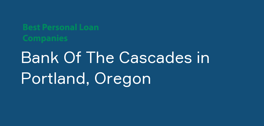 Bank Of The Cascades in Oregon, Portland