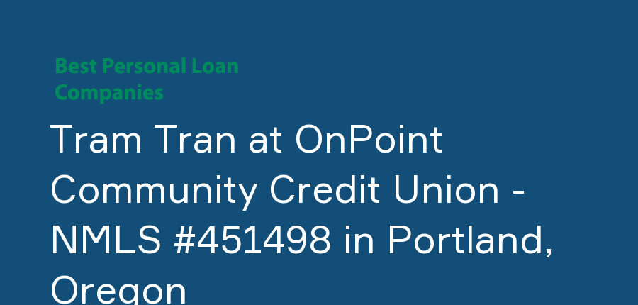 Tram Tran at OnPoint Community Credit Union - NMLS #451498 in Oregon, Portland