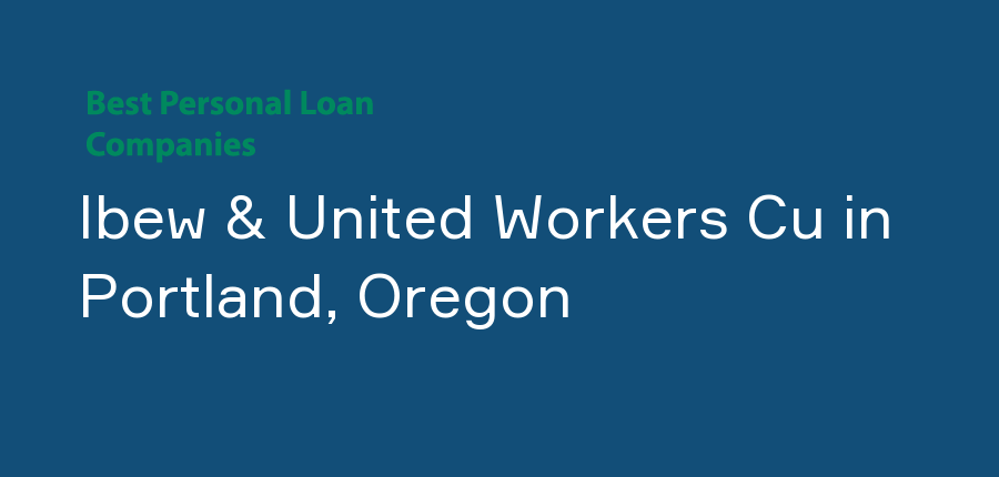 Ibew & United Workers Cu in Oregon, Portland
