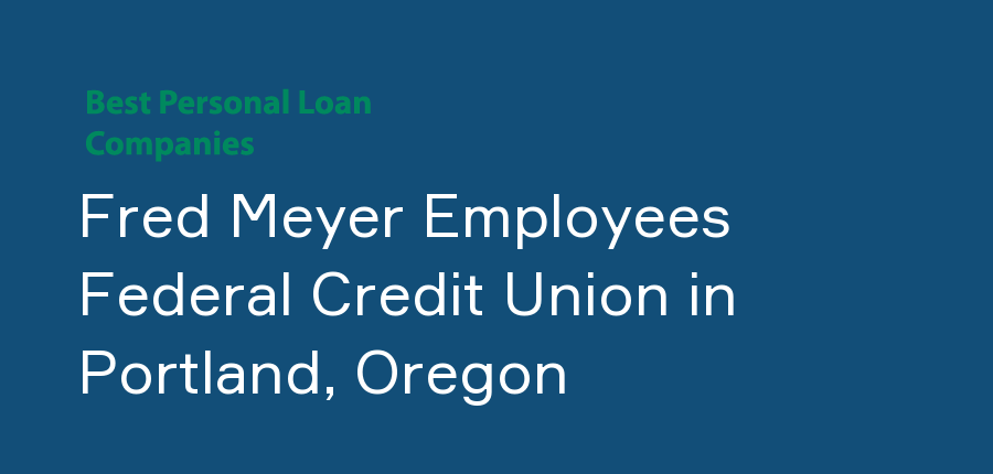 Fred Meyer Employees Federal Credit Union in Oregon, Portland