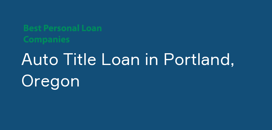 Auto Title Loan in Oregon, Portland