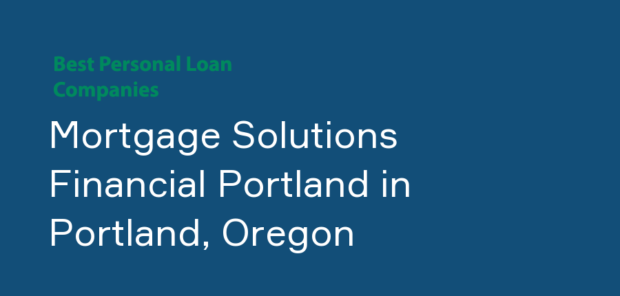 Mortgage Solutions Financial Portland in Oregon, Portland