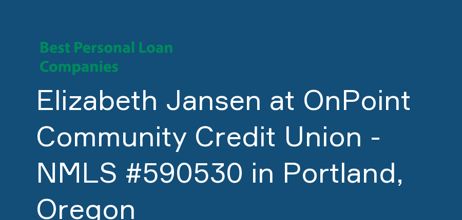 Elizabeth Jansen at OnPoint Community Credit Union - NMLS #590530 in Oregon, Portland