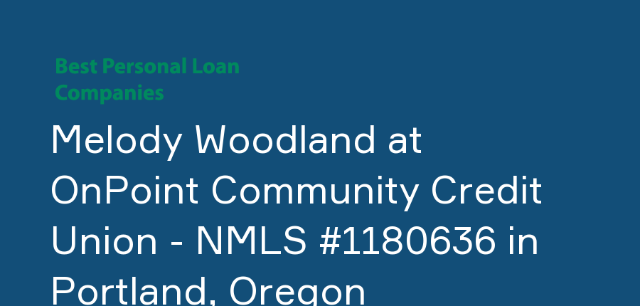 Melody Woodland at OnPoint Community Credit Union - NMLS #1180636 in Oregon, Portland