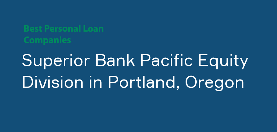 Superior Bank Pacific Equity Division in Oregon, Portland