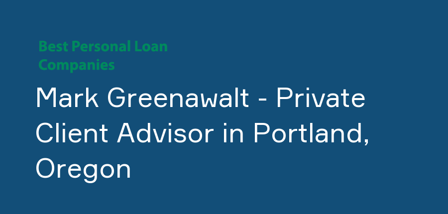 Mark Greenawalt - Private Client Advisor in Oregon, Portland