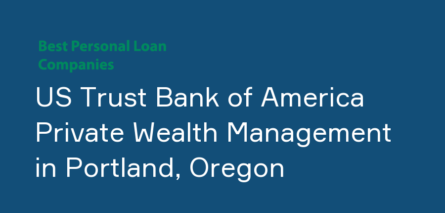 US Trust Bank of America Private Wealth Management in Oregon, Portland