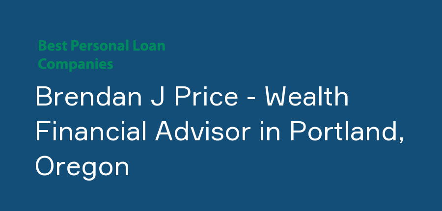 Brendan J Price - Wealth Financial Advisor in Oregon, Portland