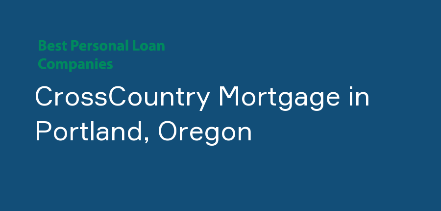 CrossCountry Mortgage in Oregon, Portland