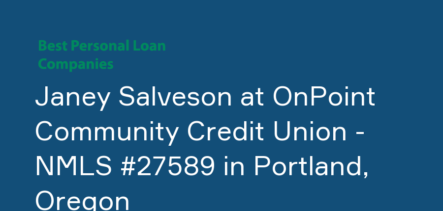 Janey Salveson at OnPoint Community Credit Union - NMLS #27589 in Oregon, Portland