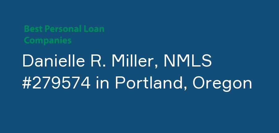 Danielle R. Miller, NMLS #279574 in Oregon, Portland
