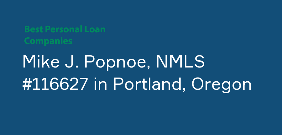 Mike J. Popnoe, NMLS #116627 in Oregon, Portland