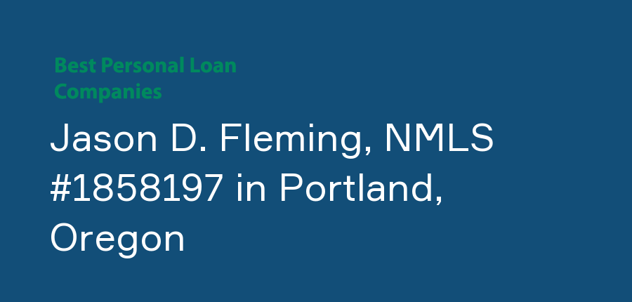 Jason D. Fleming, NMLS #1858197 in Oregon, Portland