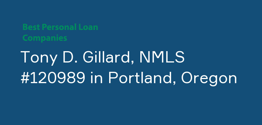 Tony D. Gillard, NMLS #120989 in Oregon, Portland