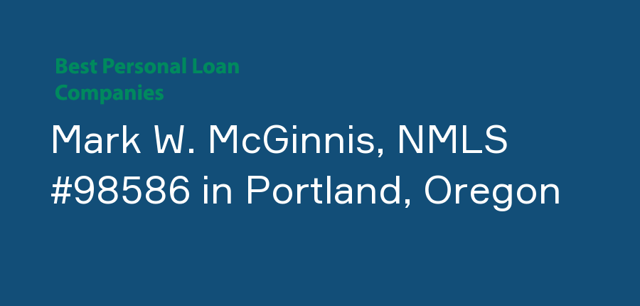 Mark W. McGinnis, NMLS #98586 in Oregon, Portland