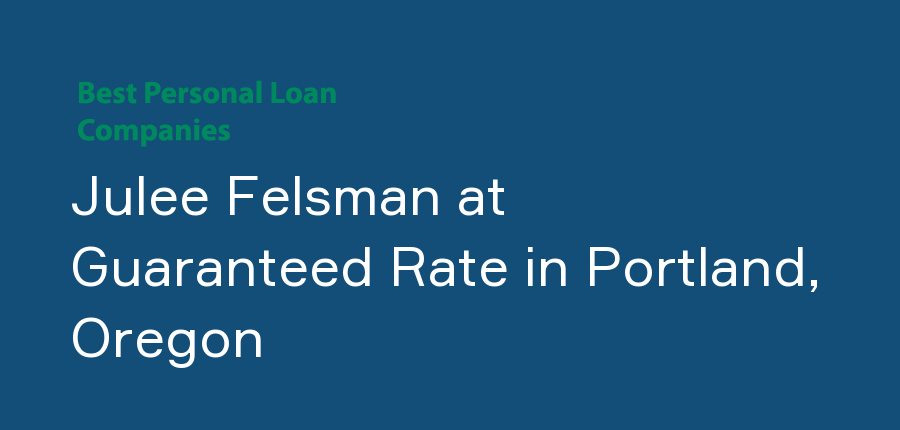 Julee Felsman at Guaranteed Rate in Oregon, Portland