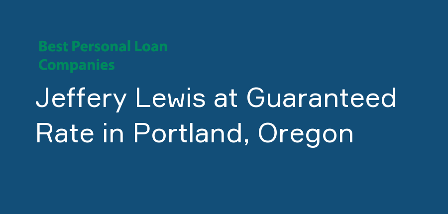 Jeffery Lewis at Guaranteed Rate in Oregon, Portland