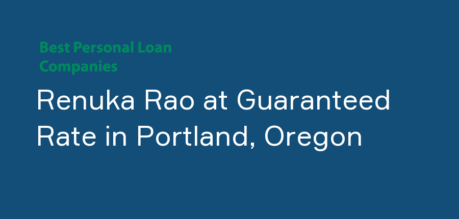Renuka Rao at Guaranteed Rate in Oregon, Portland
