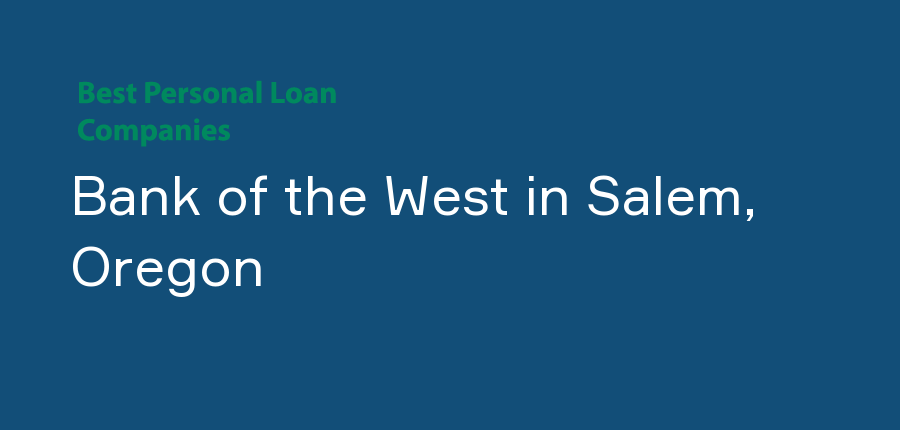 Bank of the West in Oregon, Salem