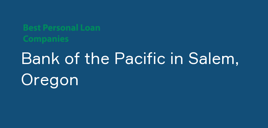 Bank of the Pacific in Oregon, Salem