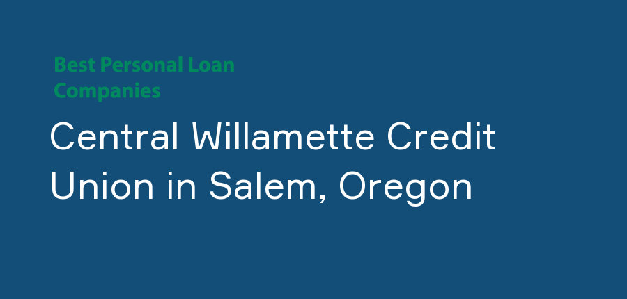 Central Willamette Credit Union in Oregon, Salem