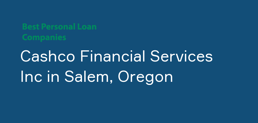 Cashco Financial Services Inc in Oregon, Salem