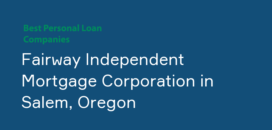 Fairway Independent Mortgage Corporation in Oregon, Salem