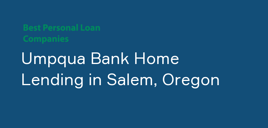 Umpqua Bank Home Lending in Oregon, Salem