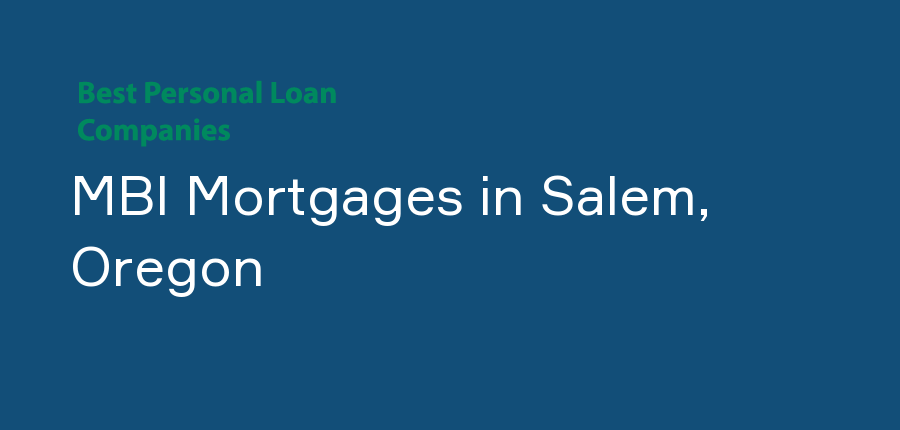 MBI Mortgages in Oregon, Salem