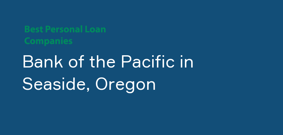 Bank of the Pacific in Oregon, Seaside