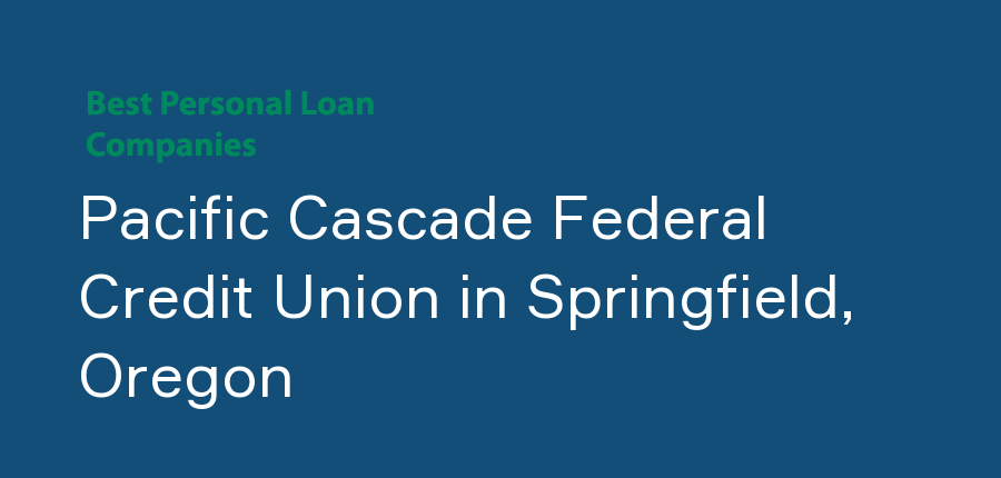 Pacific Cascade Federal Credit Union in Oregon, Springfield