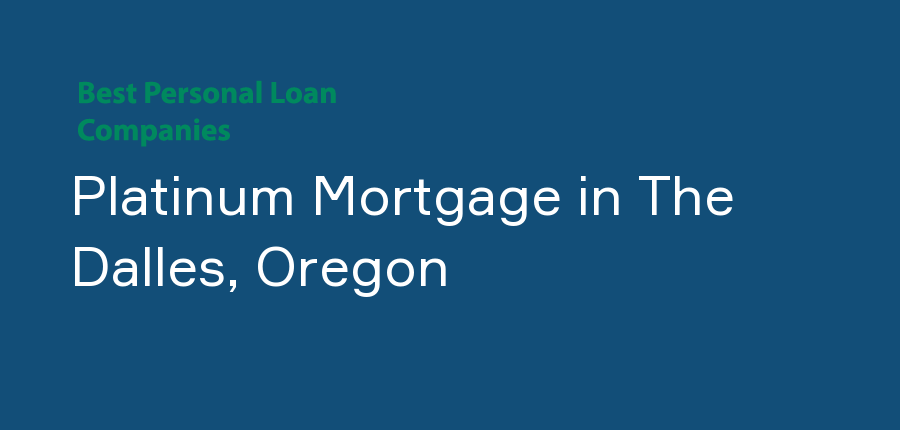 Platinum Mortgage in Oregon, The Dalles