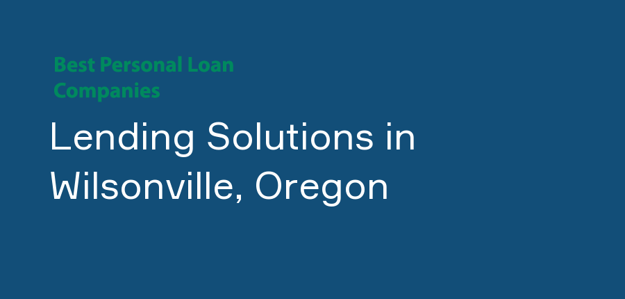 Lending Solutions in Oregon, Wilsonville