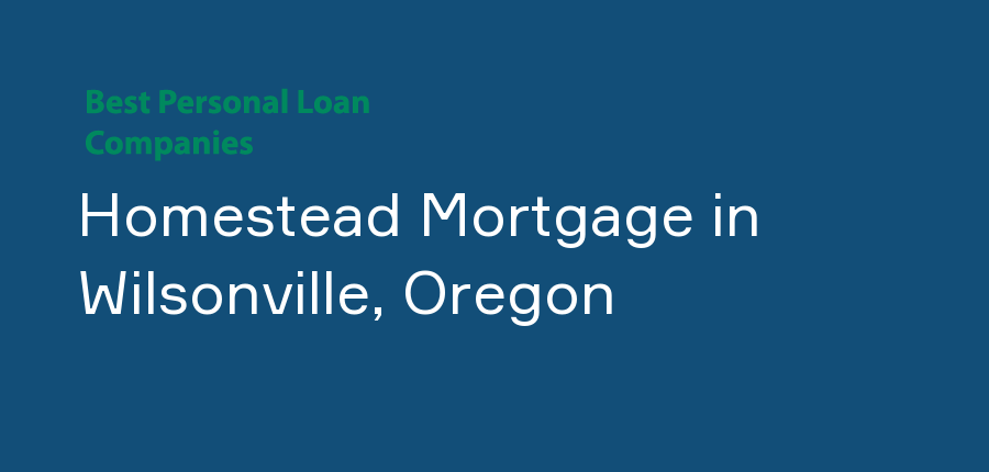 Homestead Mortgage in Oregon, Wilsonville