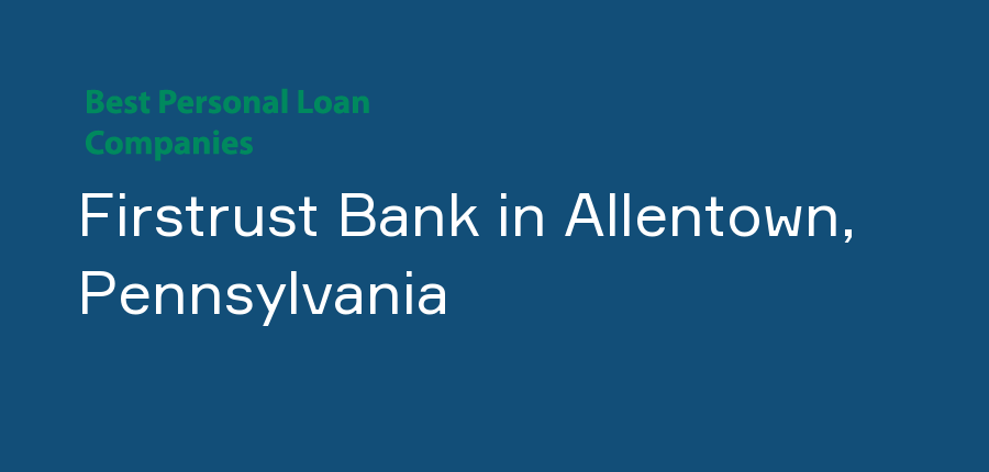 Firstrust Bank in Pennsylvania, Allentown