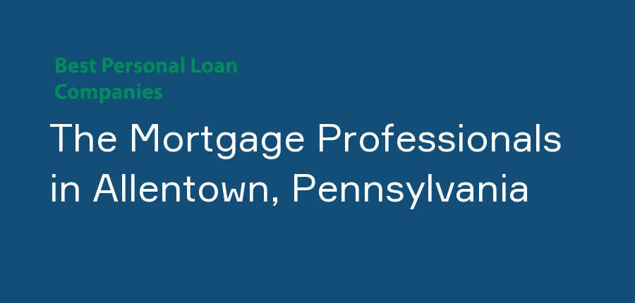 The Mortgage Professionals in Pennsylvania, Allentown
