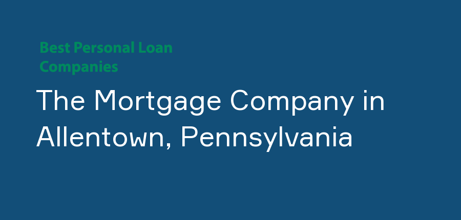 The Mortgage Company in Pennsylvania, Allentown