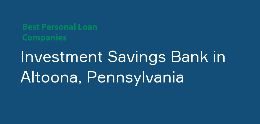 Investment Savings Bank in Pennsylvania, Altoona