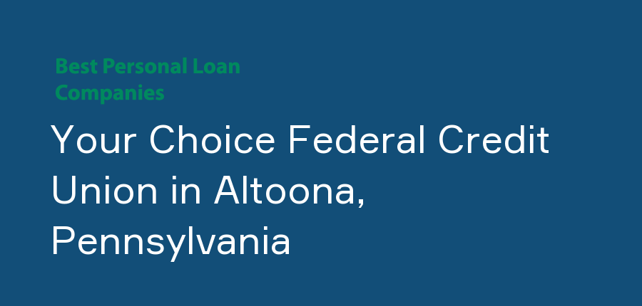 Your Choice Federal Credit Union in Pennsylvania, Altoona