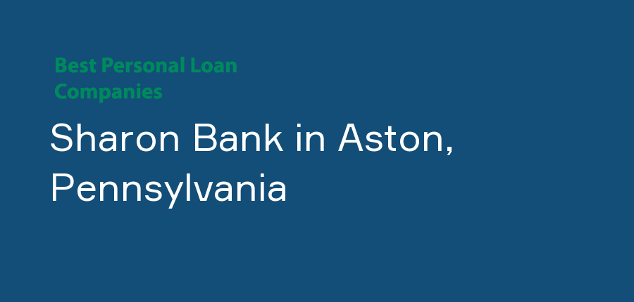 Sharon Bank in Pennsylvania, Aston