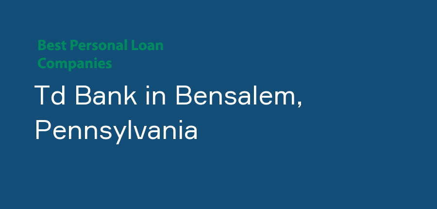 Td Bank in Pennsylvania, Bensalem