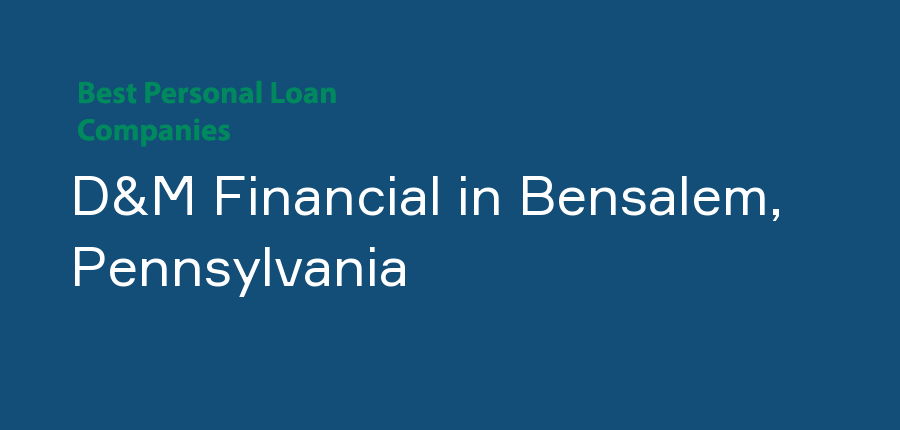 D&M Financial in Pennsylvania, Bensalem