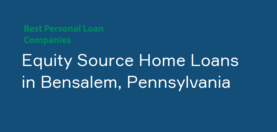Equity Source Home Loans in Pennsylvania, Bensalem