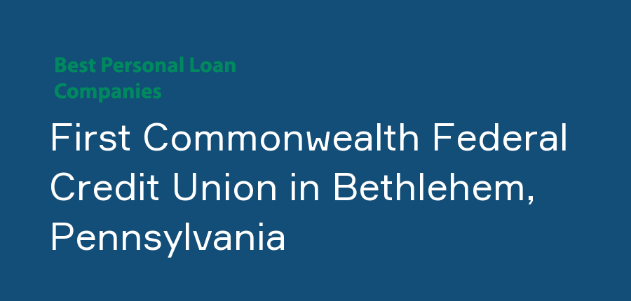 First Commonwealth Federal Credit Union in Pennsylvania, Bethlehem