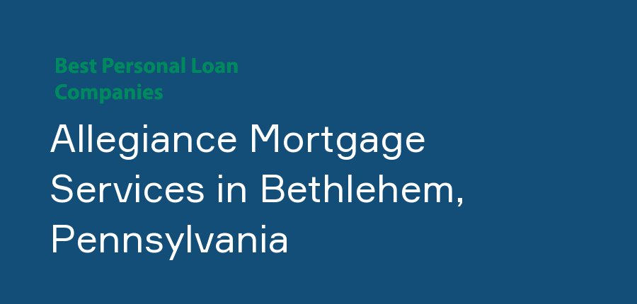 Allegiance Mortgage Services in Pennsylvania, Bethlehem