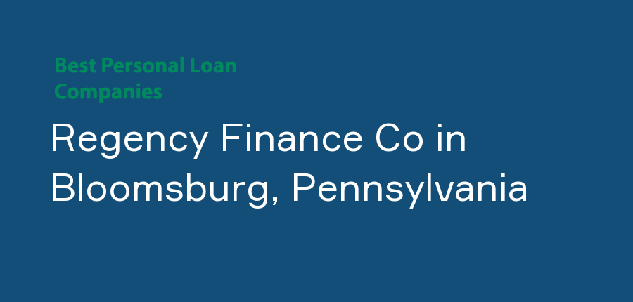 Regency Finance Co in Pennsylvania, Bloomsburg