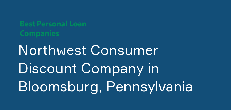 Northwest Consumer Discount Company in Pennsylvania, Bloomsburg